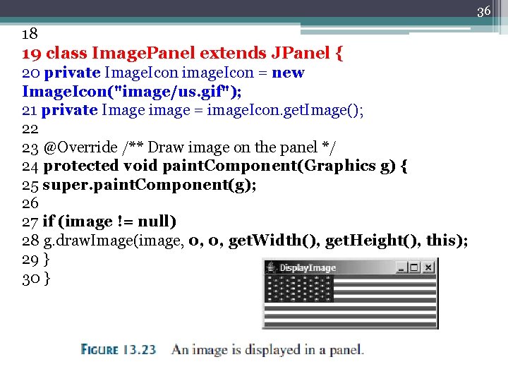 36 18 19 class Image. Panel extends JPanel { 20 private Image. Icon image.