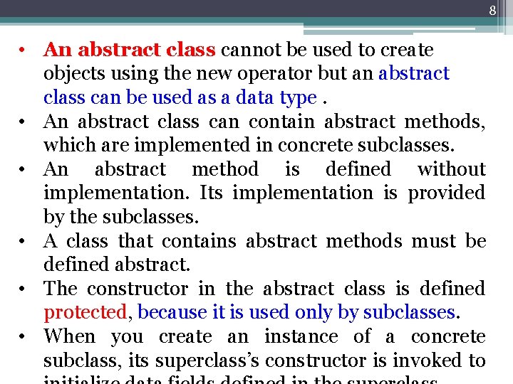8 • An abstract class cannot be used to create objects using the new