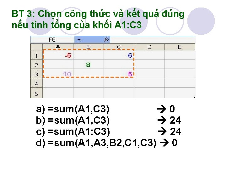 BT 3: Chọn công thức và kết quả đúng nếu tính tổng của khối