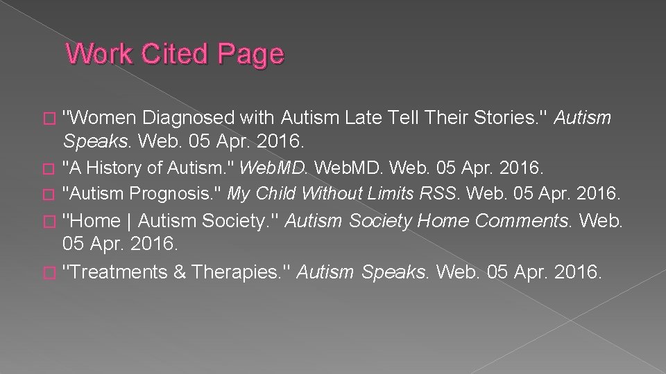 Work Cited Page � "Women Diagnosed with Autism Late Tell Their Stories. " Autism