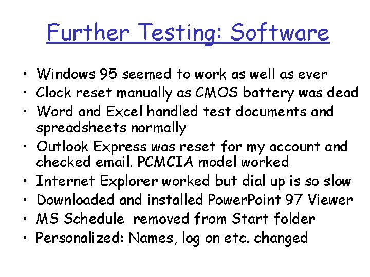Further Testing: Software • Windows 95 seemed to work as well as ever •