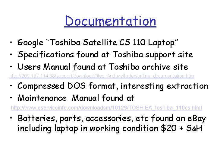 Documentation • Google “Toshiba Satellite CS 110 Laptop” • Specifications found at Toshiba support