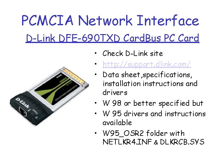 PCMCIA Network Interface D-Link DFE-690 TXD Card. Bus PC Card • Check D-Link site