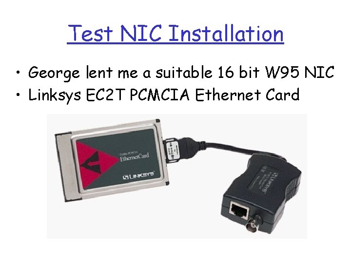 Test NIC Installation • George lent me a suitable 16 bit W 95 NIC