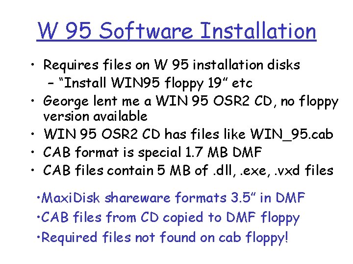 W 95 Software Installation • Requires files on W 95 installation disks – “Install