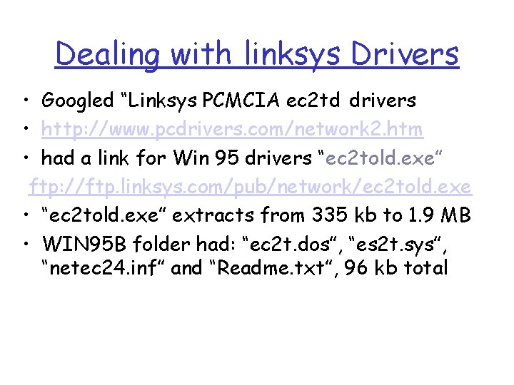 Dealing with linksys Drivers • Googled “Linksys PCMCIA ec 2 td drivers • http: