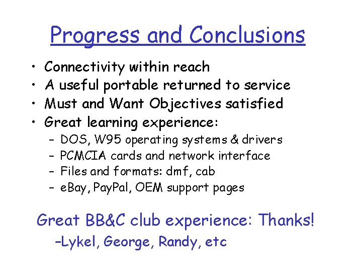 Progress and Conclusions • • Connectivity within reach A useful portable returned to service