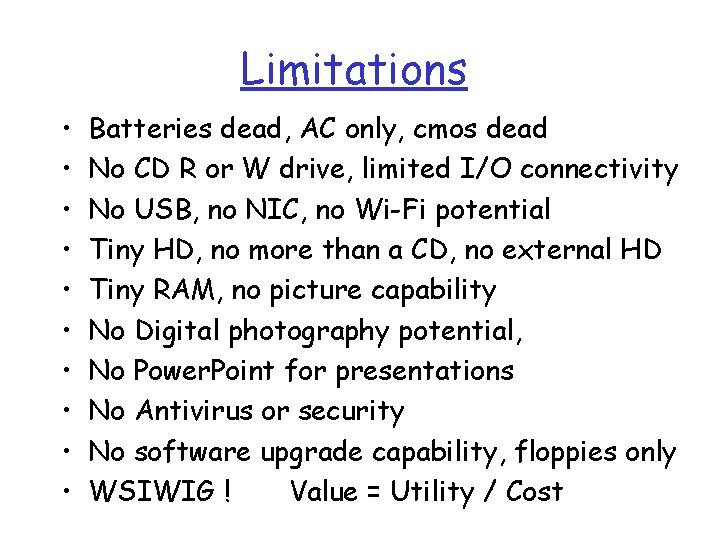 Limitations • • • Batteries dead, AC only, cmos dead No CD R or