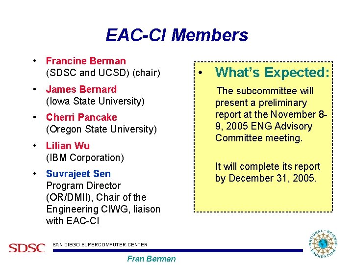 EAC-CI Members • Francine Berman (SDSC and UCSD) (chair) • James Bernard (Iowa State