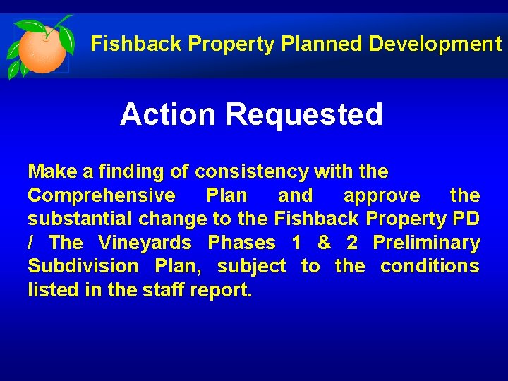 Fishback Property Planned Development Action Requested Make a finding of consistency with the Comprehensive
