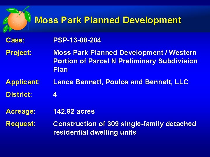 Moss Park Planned Development Case: PSP-13 -08 -204 Project: Moss Park Planned Development /
