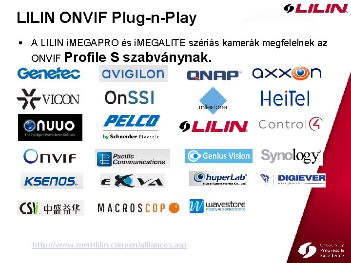 LILIN ONVIF Plug-n-Play A LILIN i. MEGAPRO és i. MEGALITE szériás kamerák megfelelnek az