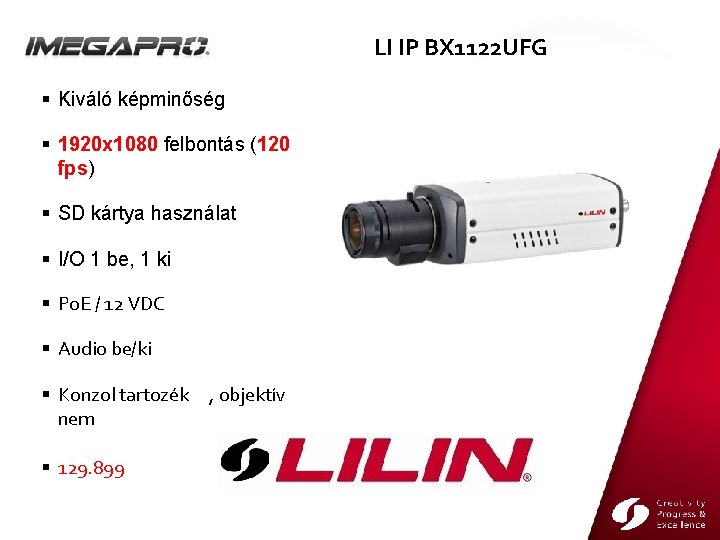 LI IP BX 1122 UFG Kiváló képminőség 1920 x 1080 felbontás (120 fps) SD