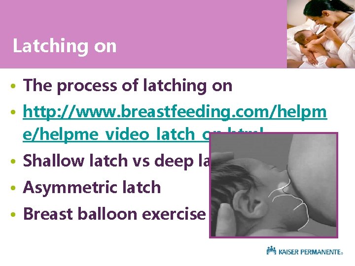 Latching on • The process of latching on • http: //www. breastfeeding. com/helpm e/helpme_video_latch_on.