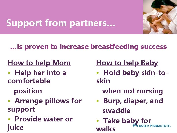 Support from partners… …is proven to increase breastfeeding success How to help Mom •