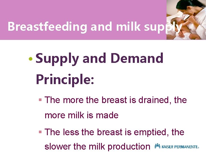 Breastfeeding and milk supply • Supply and Demand Principle: § The more the breast