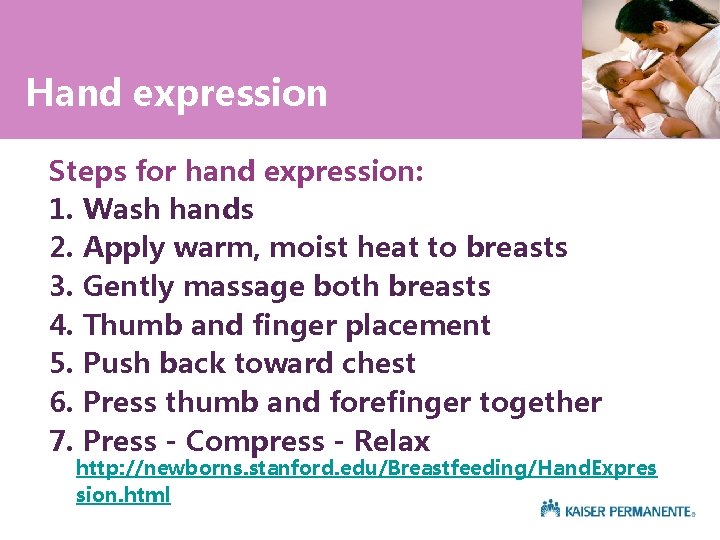 Hand expression Steps for hand expression: 1. Wash hands 2. Apply warm, moist heat