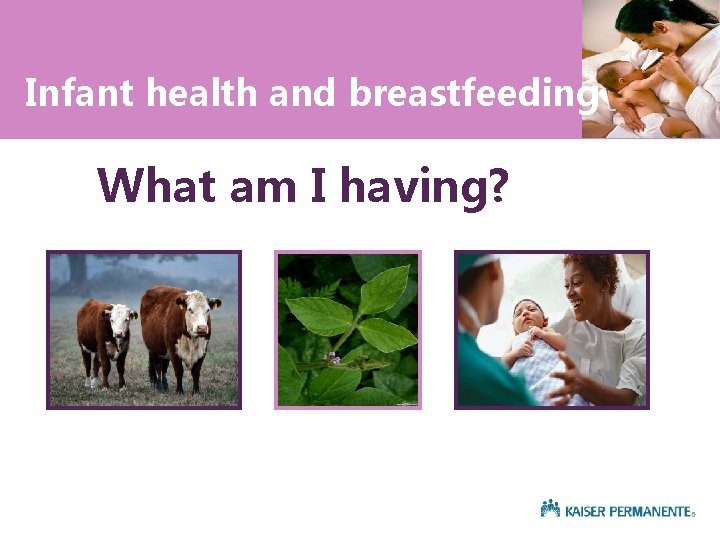 Infant health and breastfeeding What am I having? 