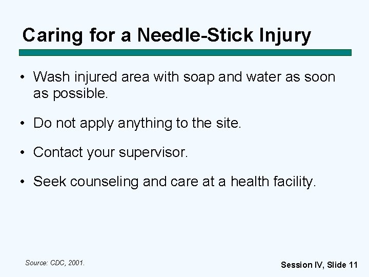 Caring for a Needle-Stick Injury • Wash injured area with soap and water as
