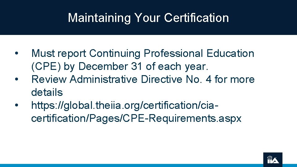 Maintaining Your Certification • • • Must report Continuing Professional Education (CPE) by December