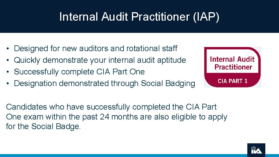 Internal Audit Practitioner (IAP) • • Designed for new auditors and rotational staff Quickly