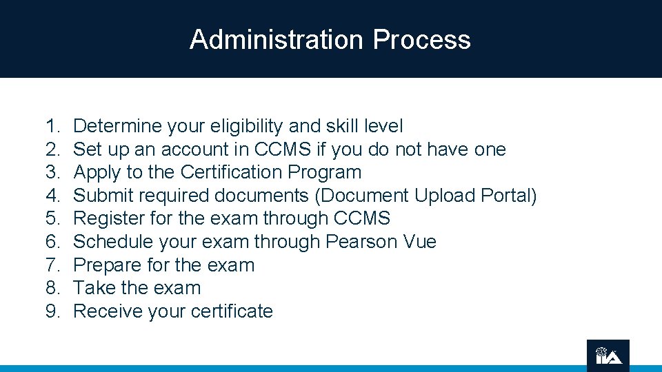 Administration Process 1. 2. 3. 4. 5. 6. 7. 8. 9. Determine your eligibility
