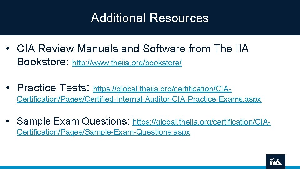 Additional Resources • CIA Review Manuals and Software from The IIA Bookstore: http: //www.