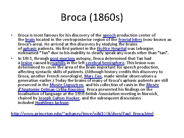 Broca (1860 s) • • Broca is most famous for his discovery of the