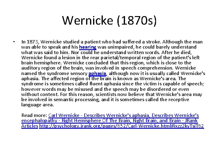 Wernicke (1870 s) • In 1873, Wernicke studied a patient who had suffered a