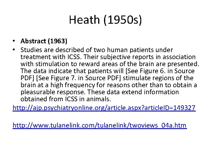 Heath (1950 s) • Abstract (1963) • Studies are described of two human patients