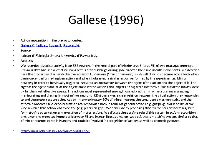 Gallese (1996) • • • Action recognition in the premotor cortex. Gallese V, Fadiga