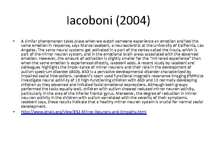 Iacoboni (2004) • • A similar phenomenon takes place when we watch someone experience