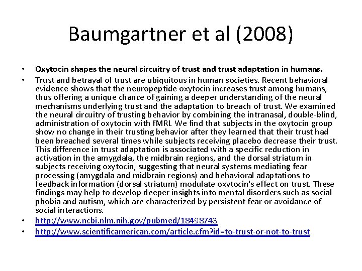 Baumgartner et al (2008) • • Oxytocin shapes the neural circuitry of trust and