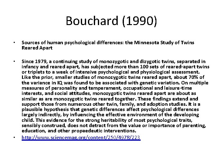 Bouchard (1990) • Sources of human psychological differences: the Minnesota Study of Twins Reared