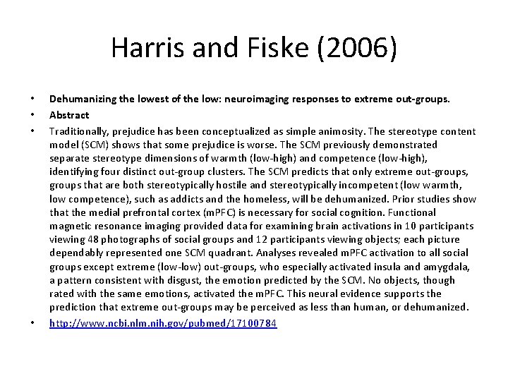 Harris and Fiske (2006) • • Dehumanizing the lowest of the low: neuroimaging responses
