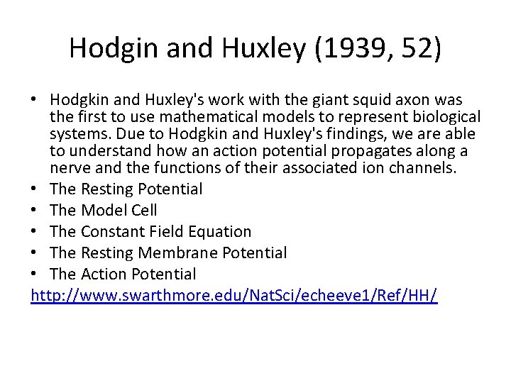 Hodgin and Huxley (1939, 52) • Hodgkin and Huxley's work with the giant squid