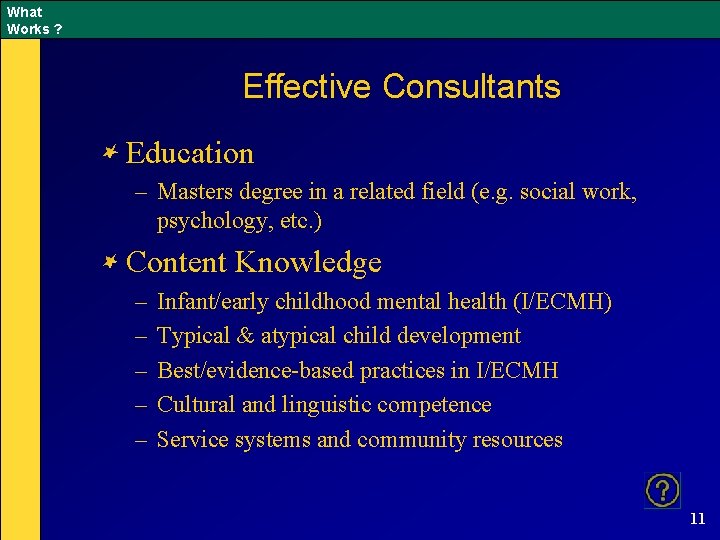 What Works ? Effective Consultants Education – Masters degree in a related field (e.