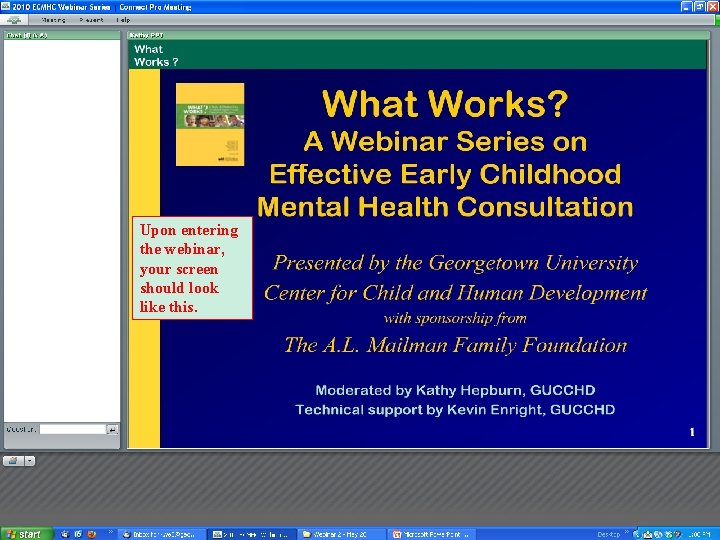 What Works ? Upon entering the webinar, your screen should look like this. 