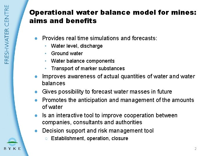 Operational water balance model for mines: aims and benefits ● Provides real time simulations