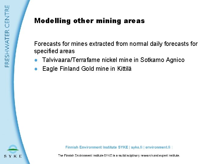 Modelling other mining areas Forecasts for mines extracted from normal daily forecasts for specified