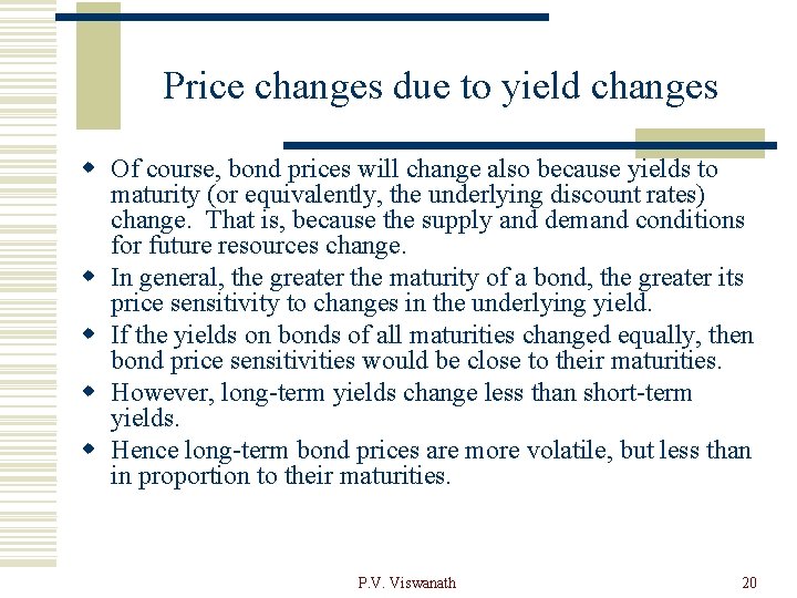 Price changes due to yield changes w Of course, bond prices will change also