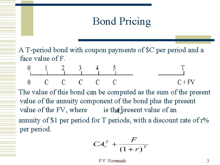 Bond Pricing A T-period bond with coupon payments of $C period and a face