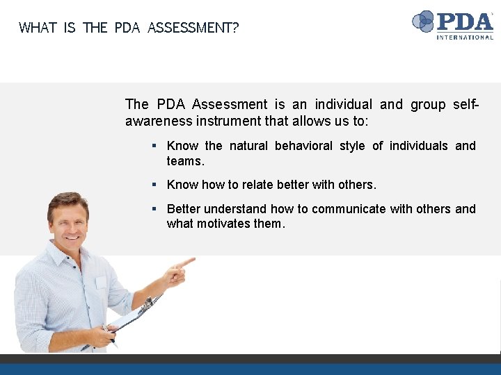 WHAT IS THE PDA ASSESSMENT? The PDA Assessment is an individual and group selfawareness