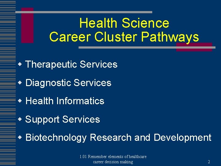 Health Science Career Cluster Pathways w Therapeutic Services w Diagnostic Services w Health Informatics