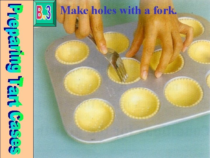 Make holes with a fork. 