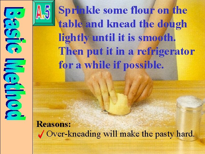 Sprinkle some flour on the table and knead the dough lightly until it is