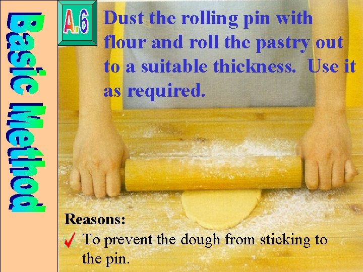 Dust the rolling pin with flour and roll the pastry out to a suitable
