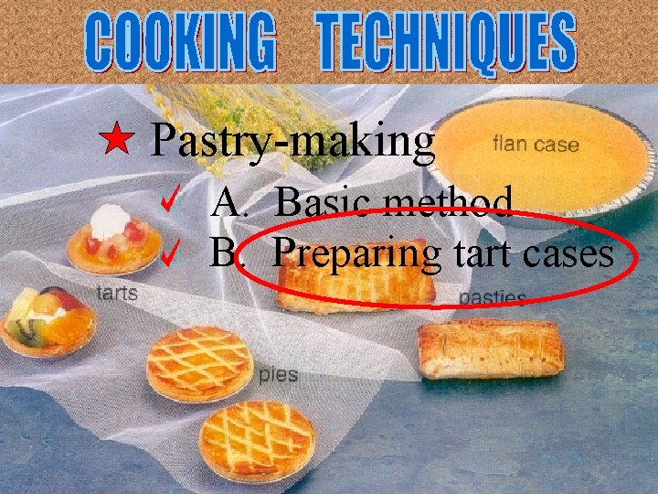 Pastry-making A. Basic method B. Preparing tart cases 