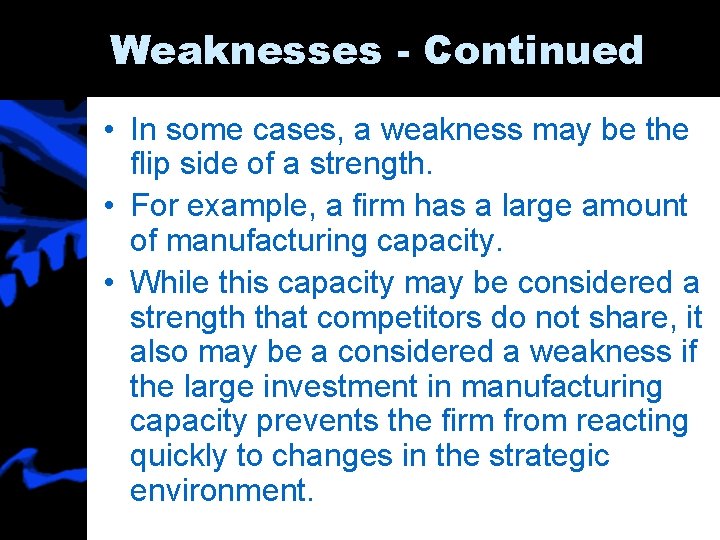 Weaknesses - Continued • In some cases, a weakness may be the flip side