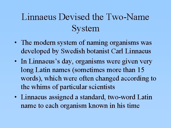 Linnaeus Devised the Two-Name System • The modern system of naming organisms was developed